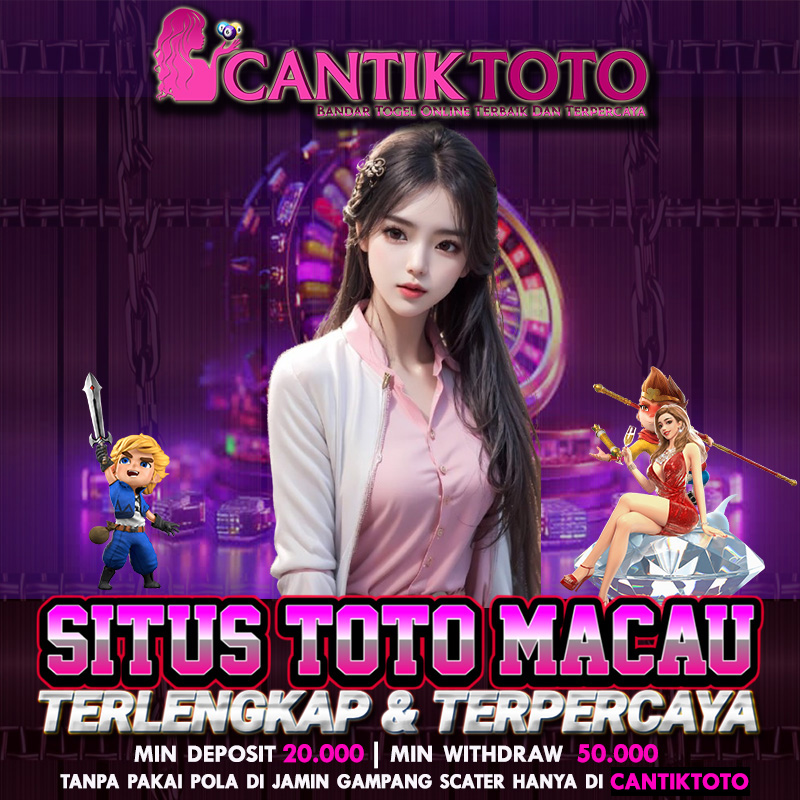 CANTIKTOTO: Situs Resmi IDN Live TOTO Macau & IDN Casino Terpercaya 2025